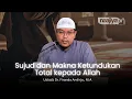 Download Lagu SUJUD \u0026 KETUNDUKAN TOTAL PADA ALLAH - Ustadz Dr. Firanda Andirja, M.A