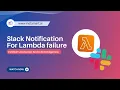 Automate Slack Notifications for Lambda Failures Step-by-Step Tutorial