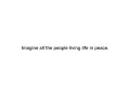 Download Lagu Imagine all the people living life in peace.
