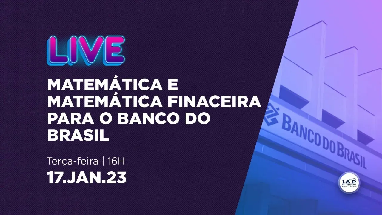 LIVE: MATEMÁTICA E MATEMÁTICA FINANCEIRA PARA O BANCO DO BRASIL.