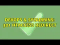 DevOps SysAdmins 301 Htaccess Redirect 2 Solutions