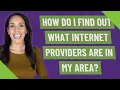 How do I find out what Internet providers are in my area