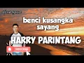 Download Lagu Benci kusangka sayang (lirik) HARRY PARINTANG