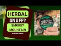 Smokey Mountain Herbal Snuff Wintergreen Flavor Review