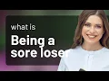 Understanding Being a Sore Loser