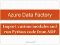 Azure Data Factory Execute Python code importing custom modules