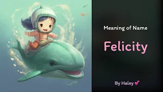 Meaning of girl name Felicity - Name History Origin and Popularity