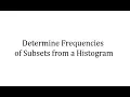 Determine Frequencies of Subsets from a Histogram