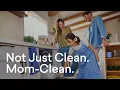 Not just clean. Mom-clean.