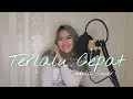 Download Lagu TERLALU CEPAT - ISQIA HIJRI (COVER BY SABILA ENDAH) *Lirik