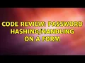 Code Review Password on a form 2 Solutions