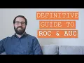 The Definitive Guide to the ROC curve and the AUC perfomance metric