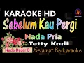 Download Lagu Karaoke Sebelum Kau Pergi - Tetty Kadi (Ver. EPR) || Nada pria B || HD || Nada Rendah.