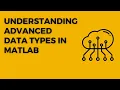 Understanding advanced data types i e structures and cells in MATLAB
