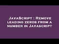 JavaScript Remove leading zeros from a number in Javascript