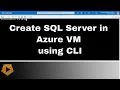 Azure SQL Server in a VM Using CLI