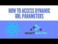 How to Access the URL Parameters in React with React Router