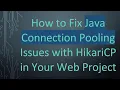 How to Fix Java Connection Pooling Issues with HikariCP in Your Web Project