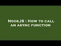 NodeJS How to call an async function