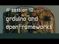 openFrameworks creative coding Interfacing with Arduino