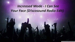 Increased Mode - I Can See Your Face (D!scosound Radio Edit)