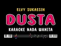Download Lagu DUSTA - Karaoke Nada Wanita [ ELVY SUKAESIH ]