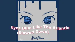 Download Eyes Blue Like The Atlantic - Sista Prod (Slowed Down) MP3