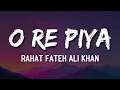 Download Lagu Rahat Fateh Ali Khan - O Re Piya (Lyrics) 🎶 | nazre bole duniya dole dil ki zubaan 💭🎤