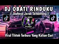 Download Lagu DJ OBATI RINDUKU || JAUHNYA JARAK TERBENTANG VIRAL TIKTOK TERBARU YANG KALIAN CARI