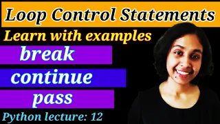 Python Lect 12 Python Loops Part 4 Loop Control Statements and problem solving
