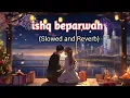Download Lagu Ishq Beparwah OST | Slowed Reverb | New Pakistani Drama | ishq Beparwah New song