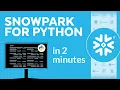 Learn About Snowpark For Python In 2 Minutes Scale Your Machine Learning Workflows