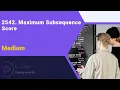 2542 Maximum Subsequence Score C Explanation and solution