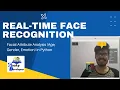 Real-Time Face Recognition and Facial Attribute Analysis Age Gender Emotion in Python