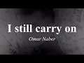 OMAR NABER ~ I still carry on (Lyrics Video)