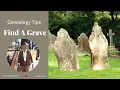 FIND A GAVE TIPS Cemetery Research to Find Your Ancestors