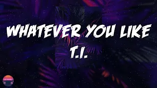 T I Whatever You Like Lyrics Video 