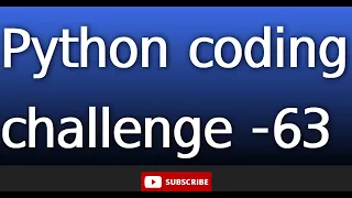 python coding challenge 63