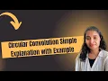 Circular Convolution in DSP CIrcular Convolution Simple Explanation with Example