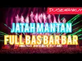 DJ JATAH MANTAN || FULL BAS TIKTOK #djtiktok