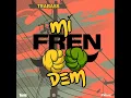 Mi Fren Dem