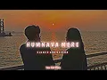 Download Lagu Humnava Mere - Lofi - Slowed And Reverb | Jubin Nautiyal | Manoj Muntashir | 1am H.A Vibes
