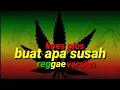 Lagu Koes plus_buat apa susah reggae version|| full lirik