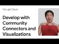 Develop with Looker Studio Community Connectors and Visualizations