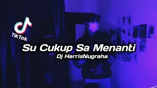Download DJ SADBOY! SU CUKUP SA MENANTI - Dj HarrisNugraha New Remix Original 2022!!! MP3