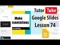 Google Slides Tutorial - Lesson 74