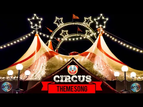 Download MP3 Circus Theme Song / Sound Of Circus Theme Soundtrack / Circus Music