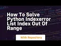 how to solve python indexerror list index out of range