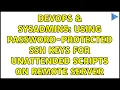 DevOps SysAdmins Using Password-Protected SSH Keys for Unattended Scripts on Remote Server