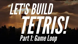 Let s Build Tetris Part 1 The Game Loop